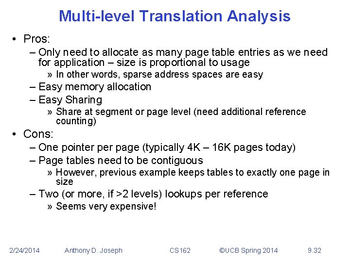 Multi-level Translation Analysis • Pros: – Only need to allocate as many page table