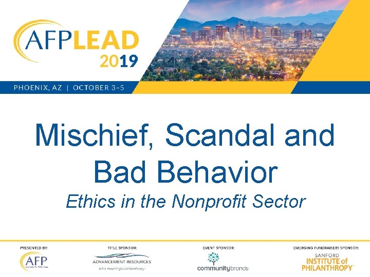 Mischief, Scandal and Bad Behavior Ethics in the Nonprofit Sector 