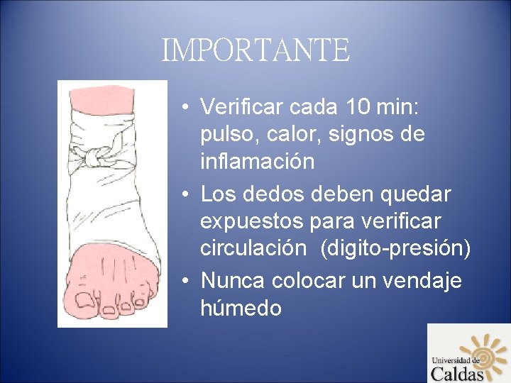 IMPORTANTE • Verificar cada 10 min: pulso, calor, signos de inflamación • Los dedos