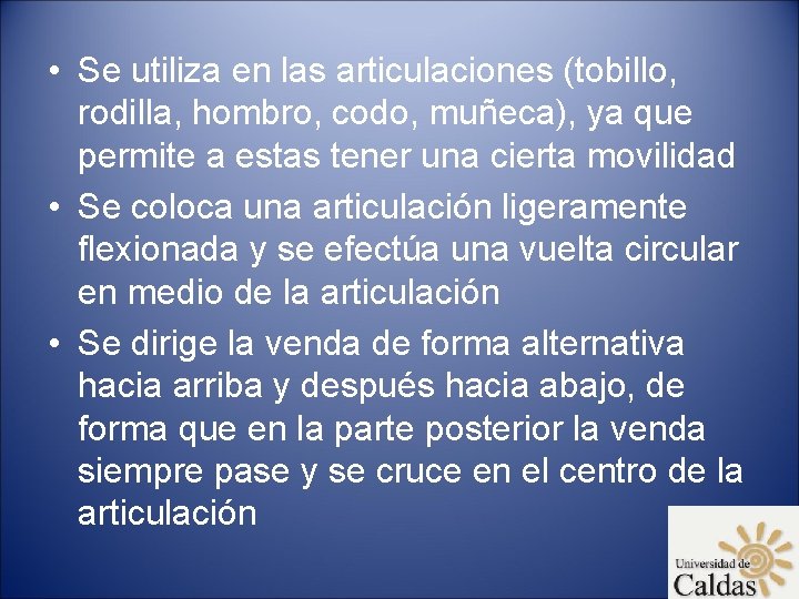  • Se utiliza en las articulaciones (tobillo, rodilla, hombro, codo, muñeca), ya que