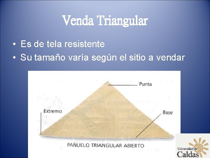 Venda Triangular • Es de tela resistente • Su tamaño varía según el sitio