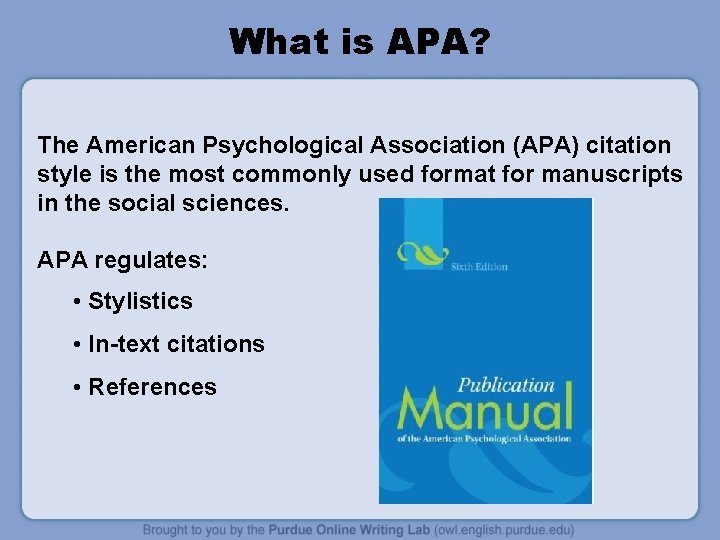 What is APA? The American Psychological Association (APA) citation style is the most commonly