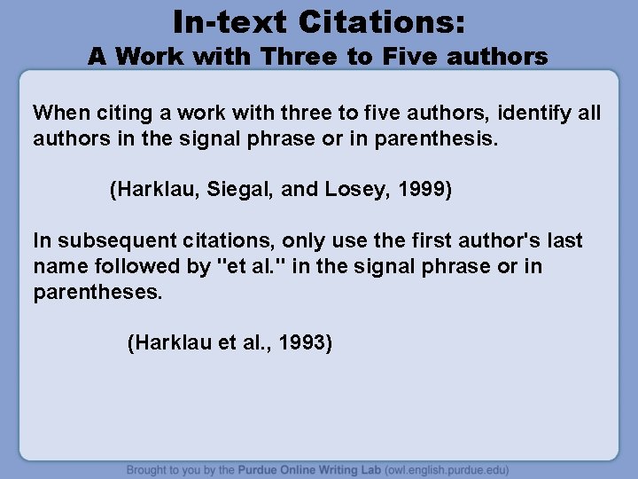 In-text Citations: A Work with Three to Five authors When citing a work with