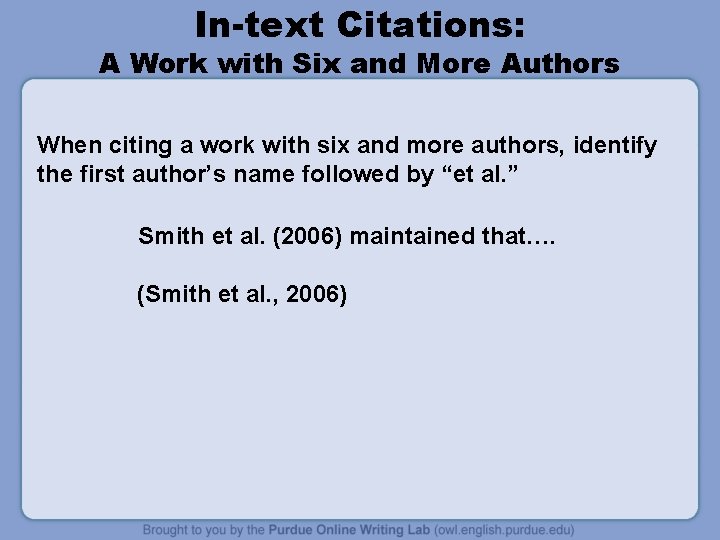 In-text Citations: A Work with Six and More Authors When citing a work with