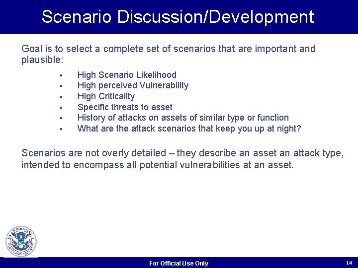 Scenario Discussion/Development Goal is to select a complete set of scenarios that are important Scenario Discussion/Development Goal is to select a complete set of scenarios that are important