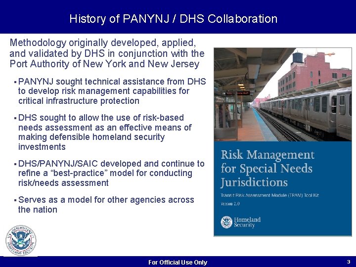 History of PANYNJ / DHS Collaboration Methodology originally developed, applied, and validated by DHS History of PANYNJ / DHS Collaboration Methodology originally developed, applied, and validated by DHS