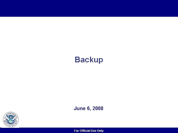 Backup June 6, 2008 For Official Use Only Backup June 6, 2008 For Official Use Only