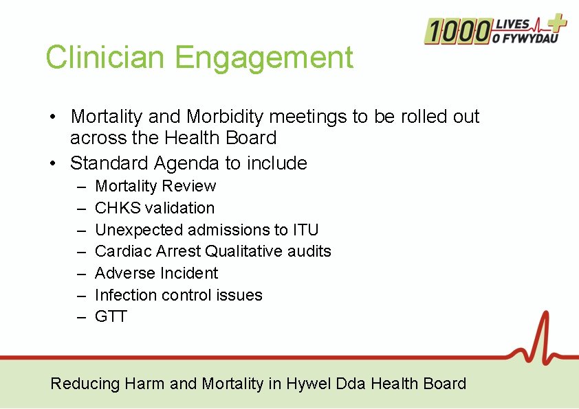 Clinician Engagement • Mortality and Morbidity meetings to be rolled out across the Health Clinician Engagement • Mortality and Morbidity meetings to be rolled out across the Health