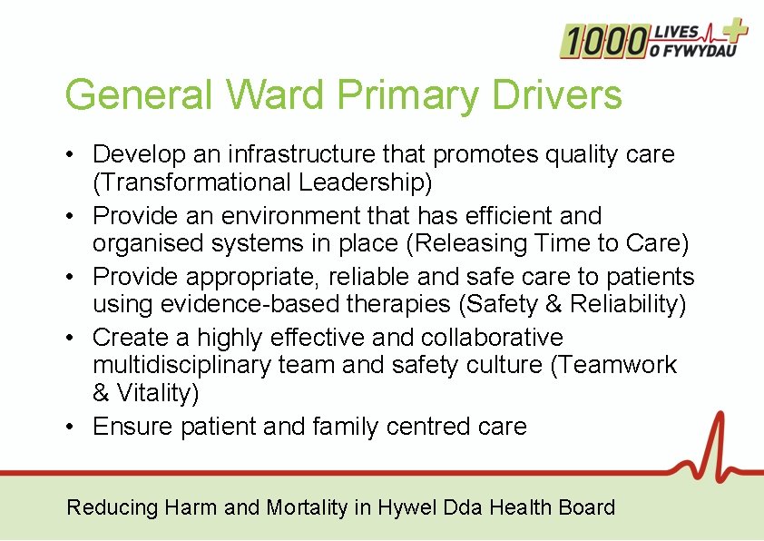 General Ward Primary Drivers • Develop an infrastructure that promotes quality care (Transformational Leadership) General Ward Primary Drivers • Develop an infrastructure that promotes quality care (Transformational Leadership)