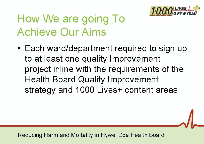 How We are going To Achieve Our Aims • Each ward/department required to sign How We are going To Achieve Our Aims • Each ward/department required to sign