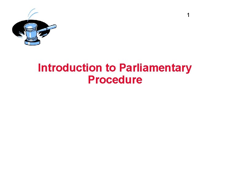 1 Introduction to Parliamentary Procedure 