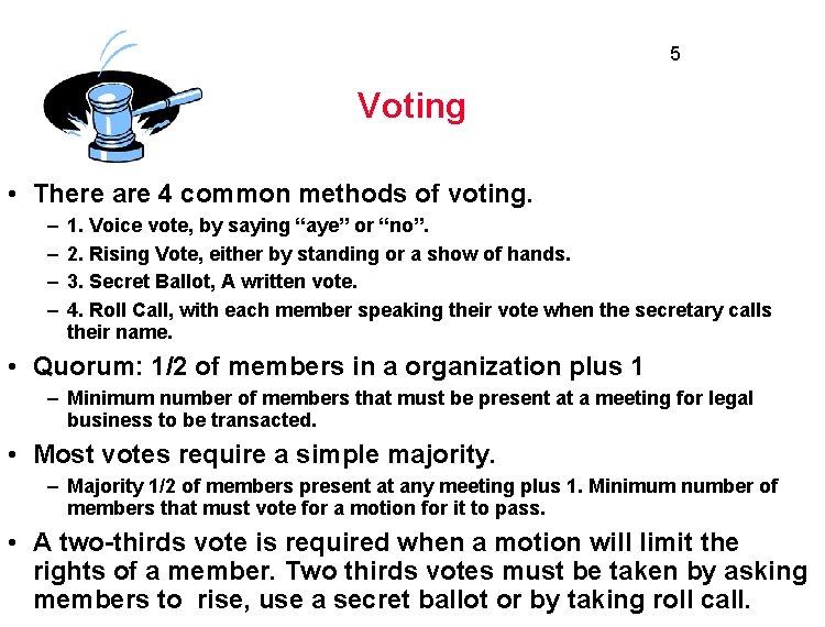 5 Voting • There are 4 common methods of voting. – – 1. Voice