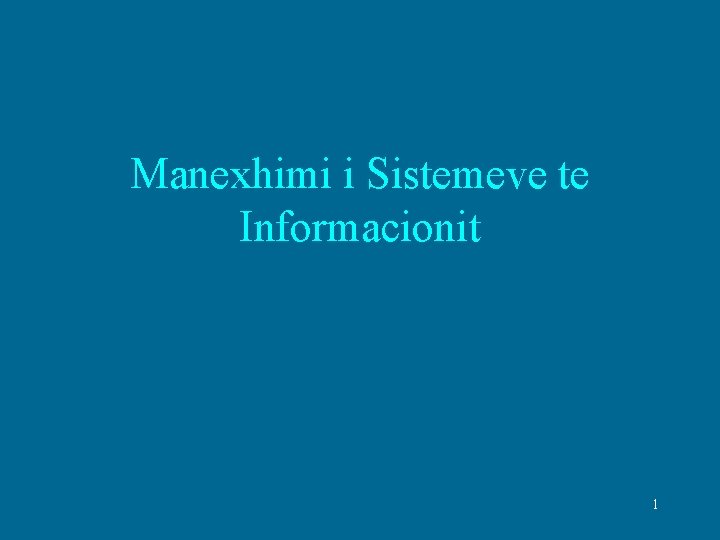 Manexhimi i Sistemeve te Informacionit 1 