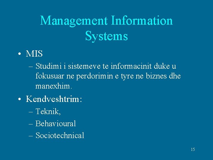 Management Information Systems • MIS – Studimi i sistemeve te informacinit duke u fokusuar