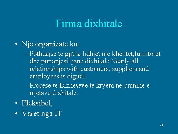 Firma dixhitale • Nje organizate ku: – Pothuajse te gjitha lidhjet me klientet, furnitoret