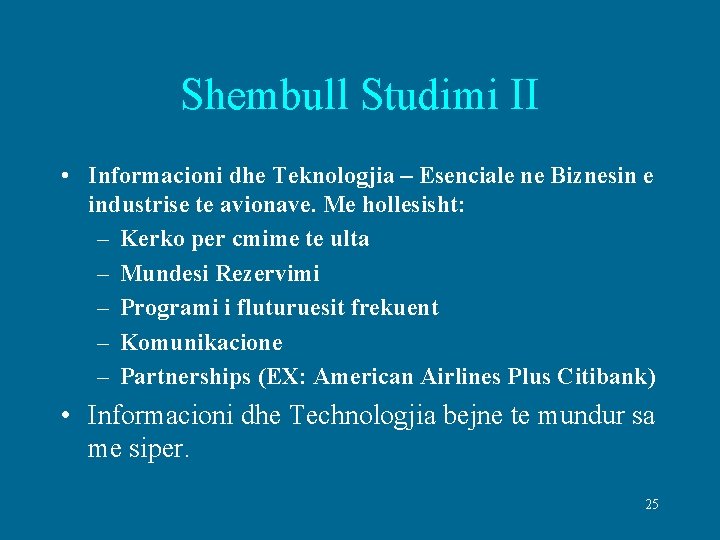 Shembull Studimi II • Informacioni dhe Teknologjia – Esenciale ne Biznesin e industrise te