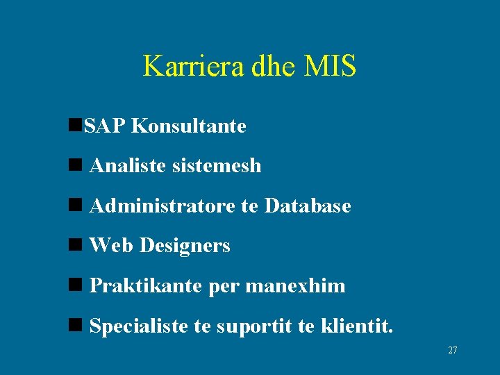 Karriera dhe MIS SAP Konsultante Analiste sistemesh Administratore te Database Web Designers Praktikante per