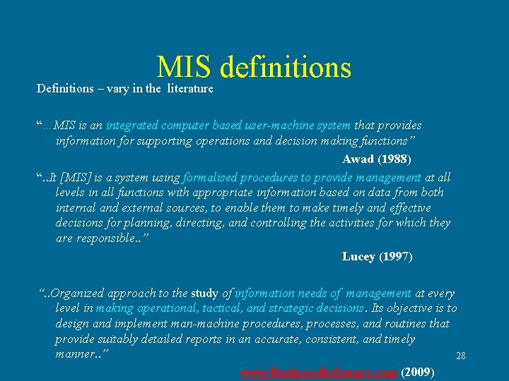 MIS definitions Definitions – vary in the literature “…MIS is an integrated computer based