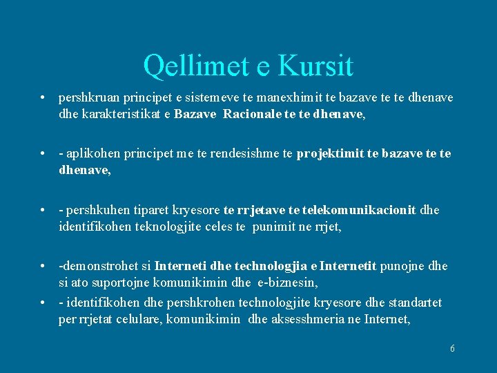 Qellimet e Kursit • pershkruan principet e sistemeve te manexhimit te bazave te te