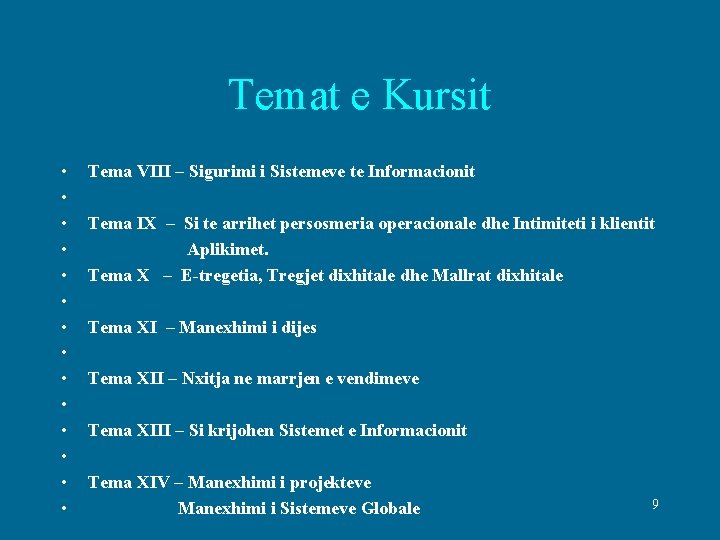 Temat e Kursit • • • • Tema VIII – Sigurimi i Sistemeve te