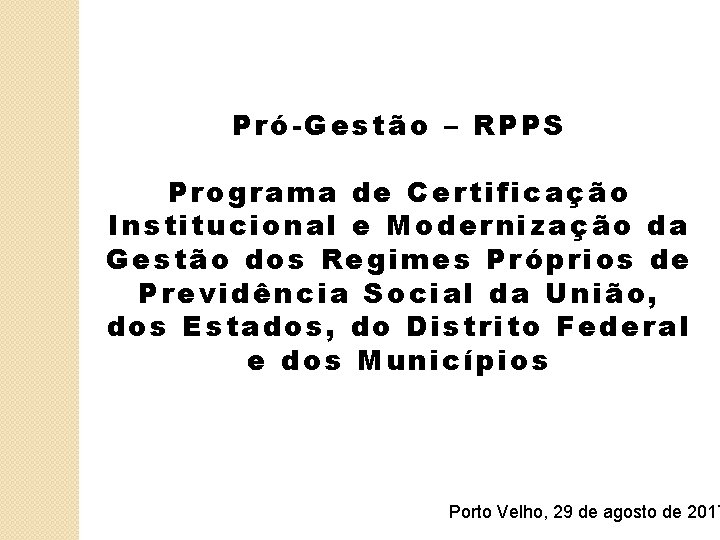 Pró-Gestão – RPPS Programa de Certificação Institucional e Modernização da Gestão dos Regimes Próprios