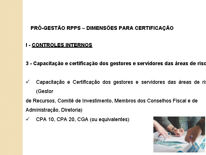 PRÓ-GESTÃO RPPS – DIMENSÕES PARA CERTIFICAÇÃO I - CONTROLES INTERNOS 3 - Capacitação e