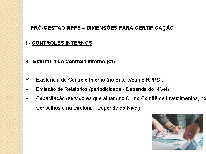 PRÓ-GESTÃO RPPS – DIMENSÕES PARA CERTIFICAÇÃO I - CONTROLES INTERNOS 4 - Estrutura de