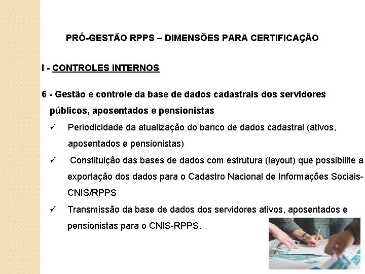 PRÓ-GESTÃO RPPS – DIMENSÕES PARA CERTIFICAÇÃO I - CONTROLES INTERNOS 6 - Gestão e