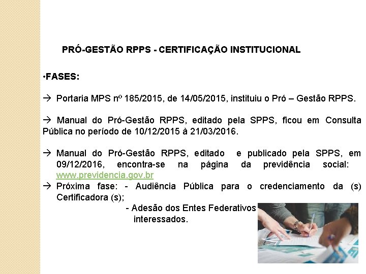 PRÓ-GESTÃO RPPS - CERTIFICAÇÃO INSTITUCIONAL • FASES: Portaria MPS nº 185/2015, de 14/05/2015, instituiu