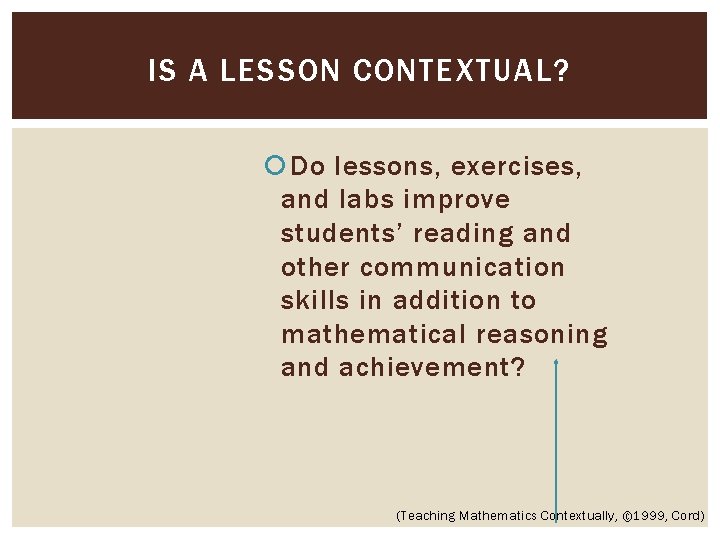 IS A LESSON CONTEXTUAL? Do lessons, exercises, and labs improve students’ reading and other