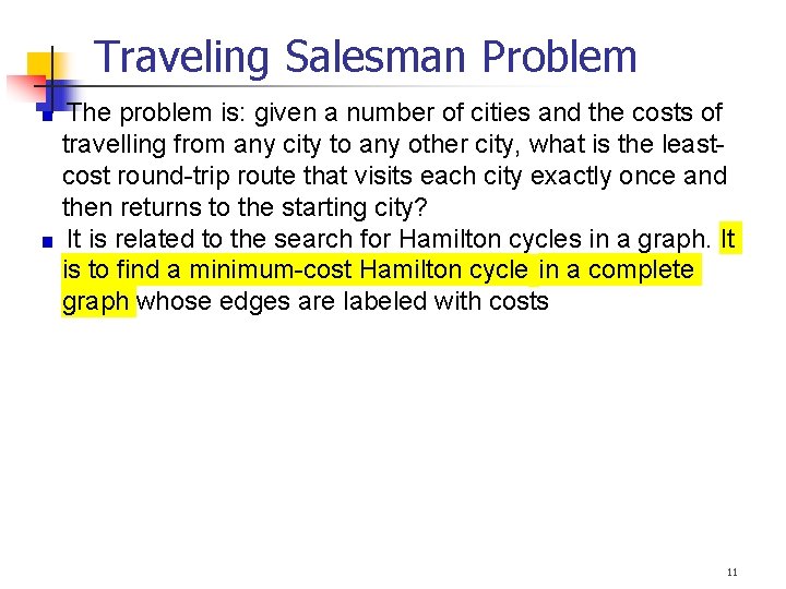 Traveling Salesman Problem The problem is: given a number of cities and the costs