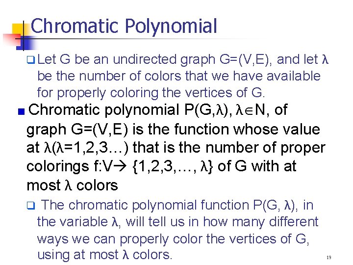Chromatic Polynomial G be an undirected graph G=(V, E), and let λ be the