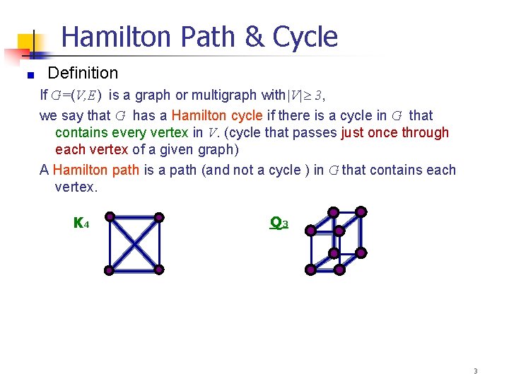 Hamilton Path & Cycle Definition If G=(V, E) is a graph or multigraph with|V|