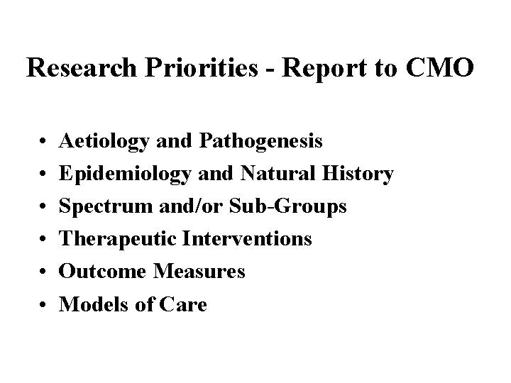 Research Priorities - Report to CMO • • • Aetiology and Pathogenesis Epidemiology and