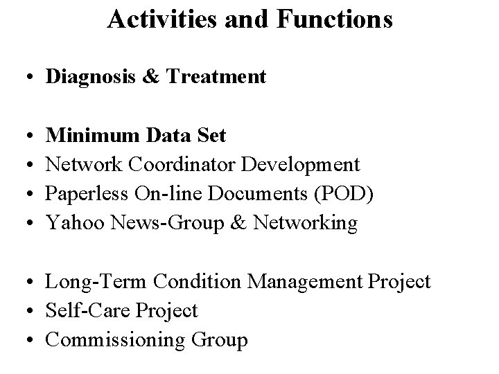 Activities and Functions • Diagnosis & Treatment • • Minimum Data Set Network Coordinator