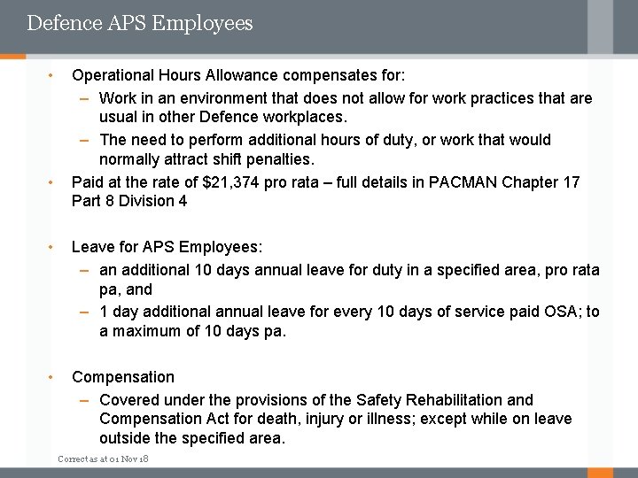 Defence APS Employees • • Operational Hours Allowance compensates for: – Work in an