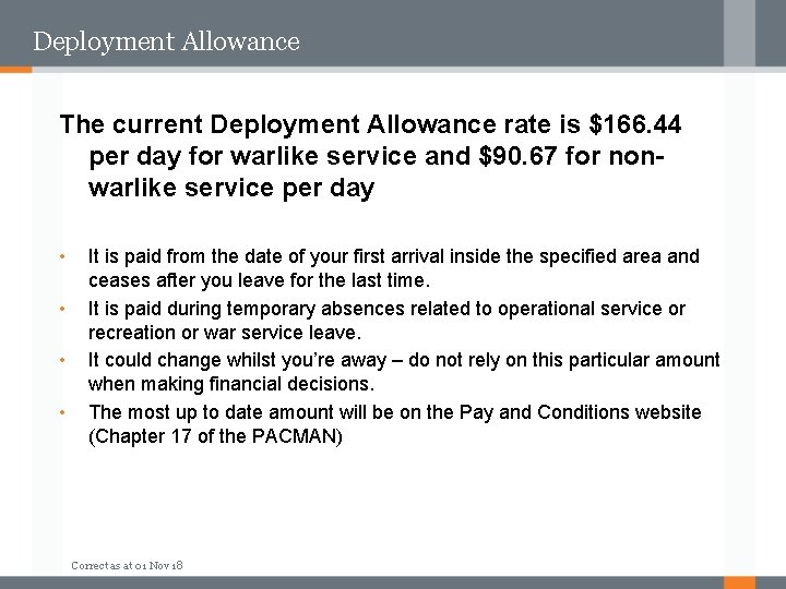 Deployment Allowance The current Deployment Allowance rate is $166. 44 per day for warlike