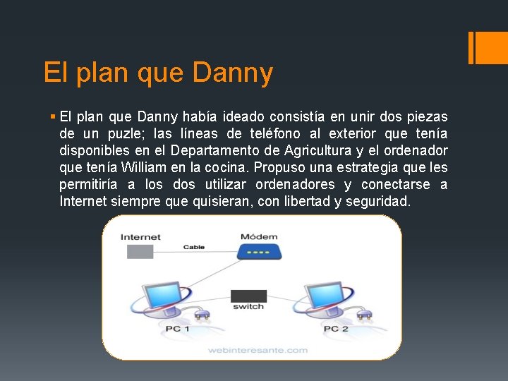 El plan que Danny § El plan que Danny había ideado consistía en unir