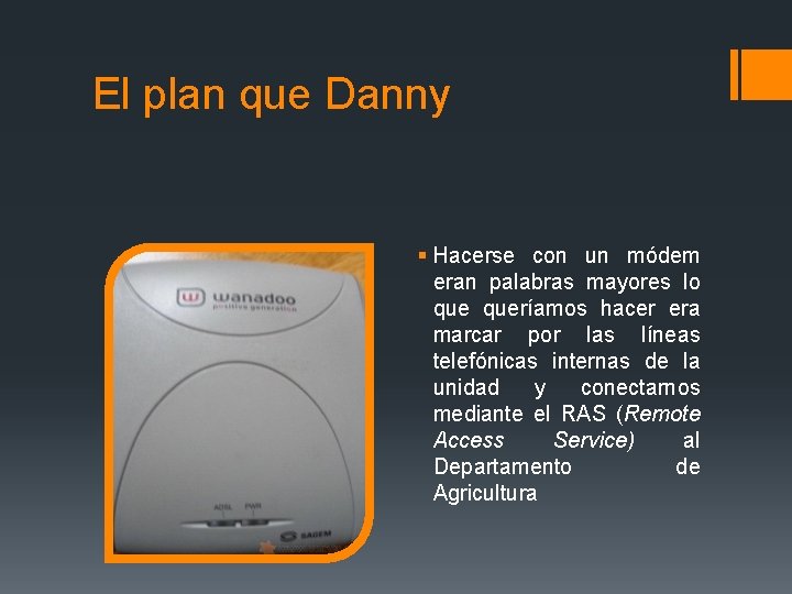 El plan que Danny § Hacerse con un módem eran palabras mayores lo queríamos