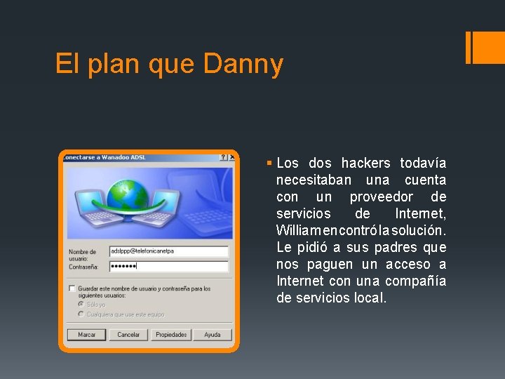 El plan que Danny § Los dos hackers todavía necesitaban una cuenta con un