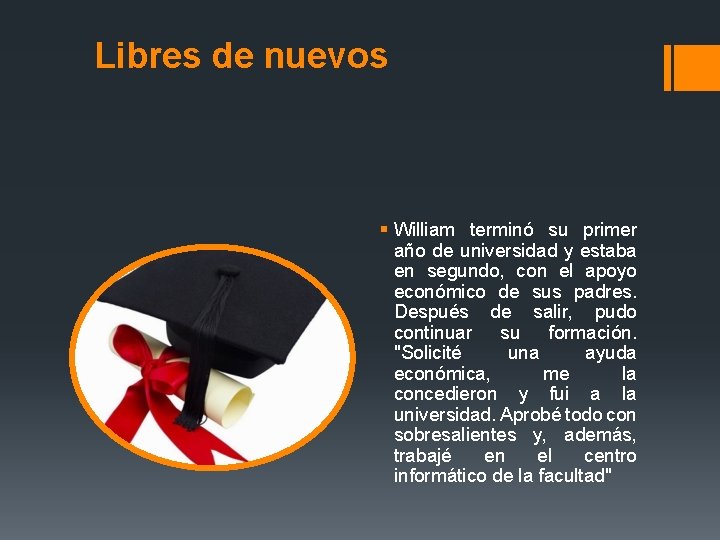  Libres de nuevos § William terminó su primer año de universidad y estaba