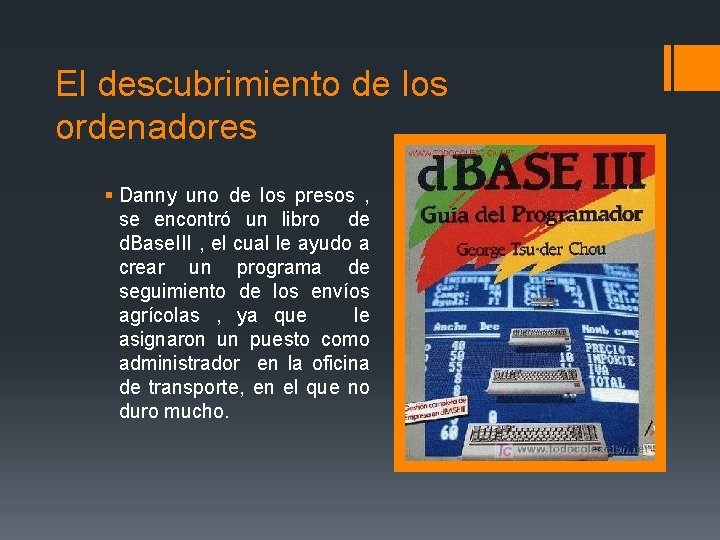 El descubrimiento de los ordenadores § Danny uno de los presos , se encontró