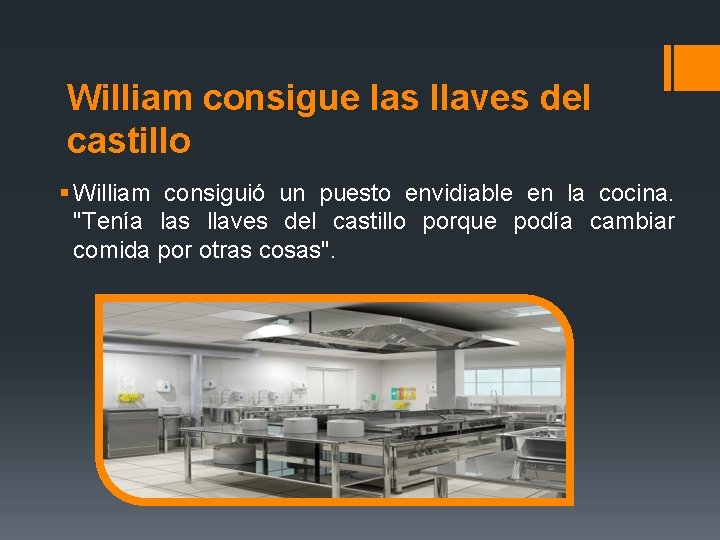 William consigue las llaves del castillo § William consiguió un puesto envidiable en la