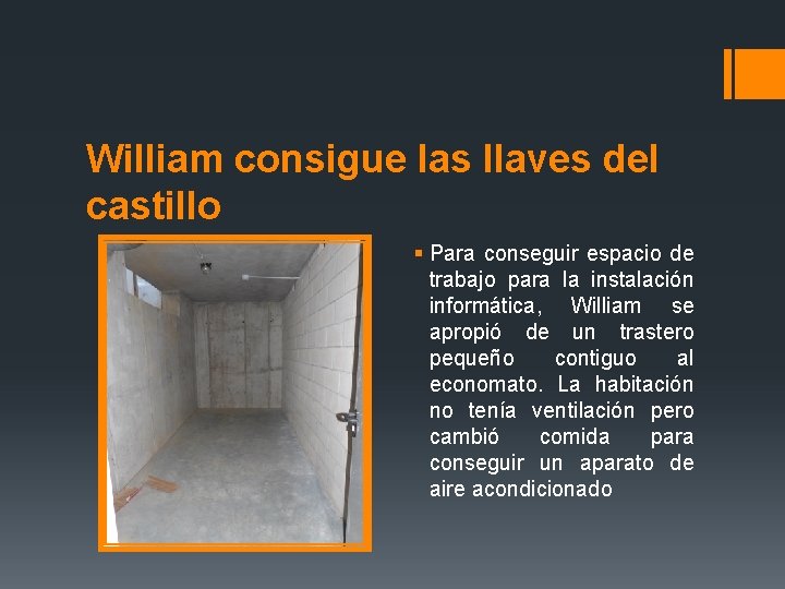 William consigue las llaves del castillo § Para conseguir espacio de trabajo para la