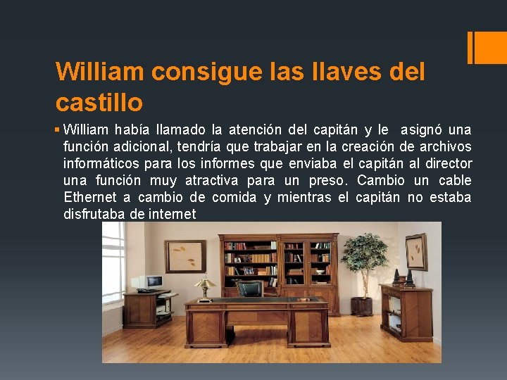 William consigue las llaves del castillo § William había llamado la atención del capitán