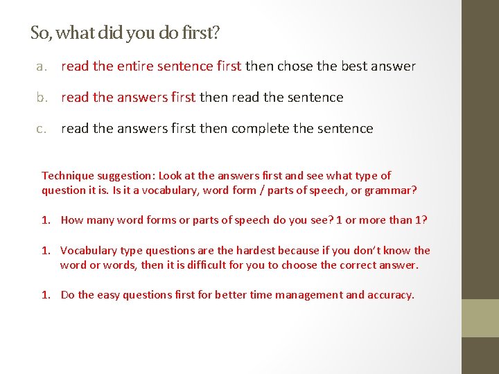 So, what did you do first? a. read the entire sentence first then chose So, what did you do first? a. read the entire sentence first then chose