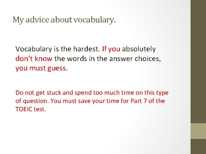 My advice about vocabulary. Vocabulary is the hardest. If you absolutely don’t know the My advice about vocabulary. Vocabulary is the hardest. If you absolutely don’t know the
