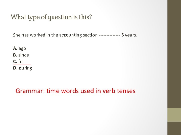 What type of question is this? She has worked in the accounting section ------- What type of question is this? She has worked in the accounting section -------