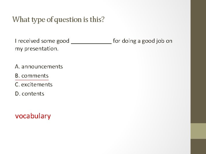 What type of question is this? I received some good _______ for doing a What type of question is this? I received some good _______ for doing a