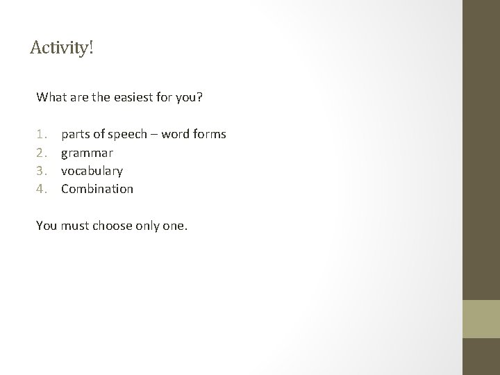 Activity! What are the easiest for you? 1. 2. 3. 4. parts of speech Activity! What are the easiest for you? 1. 2. 3. 4. parts of speech